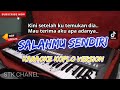 SALAHMU SENDIRI (AKU KHIANATI KARNA SALAHMU SENDIRI) KARAOKE DANGDUT KOPLO STK CHANEL