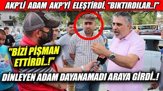AKP'li adam AKP'yi eleştirince yandaki vatandaş araya girdi ilginç bir tartışma çıktı!