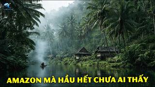 Amazon - Mặt Khuất Mà Hầu Hết Mọi Người Sẽ Không Bao Giờ Thấy | Thiên Hà TV