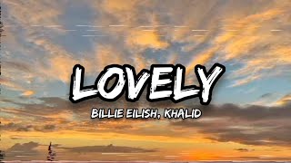 BILLIE EILISH, KHALID- Lovely (LYRICS)