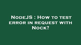 NodeJS : How to test error in request with Nock?