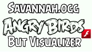 Savannah.ogg Angry Birds Flash with visualizer