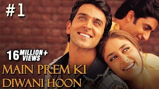 Main Prem Ki Diwani Hoon Full Movie | Part 1/17 | Hrithik, Kareena | Hindi Movies