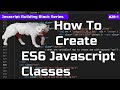 What is a Class in Javascript - ES6 Class Tutorial -  Javascript Building Blocks