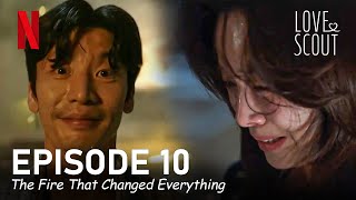 Episode 10 - The Fire That Changed Everything 🔥 Love scout Han Ji Min| Lee Joon Hyuk 🔥SPOILER