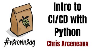 Intro to CI/CD with Python presented by Chris Arceneaux