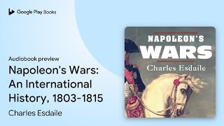Napoleon's Wars: An International History,… by Charles Esdaile · Audiobook preview