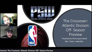 EP 1010: PSW Presents: The Crossover: Atlantic Division Off- Season Preview