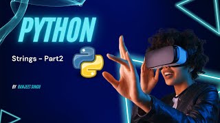 Python Master Strings Part 2: Advanced Techniques and String Methods