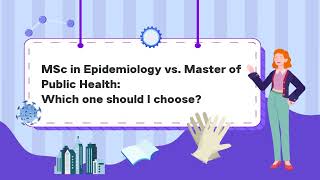 Choosing between the MSc in Epidemiology and the Master in Public Health