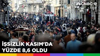 İşsizlik Kasım'da yüzde 8,6 oldu