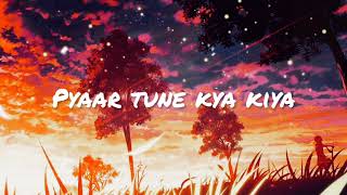 Pyaar Tune Kya Kiya (Slowed And Reverb) | Jubin Nautiyal | Official  Song | Love Sad Song | Lofi