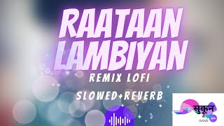 Raataan Lambiyan Remix Lofi[Slowed+Reverb]#JubinNautiyal #RaataanLambiyan