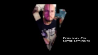 Deadheaven - Teni (Guitar Playthough)