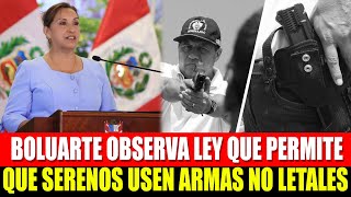 GOBIERNO OBSERVA LEY QUE PERMITE QUE SERENOS USEN ARMAS NO LETALES