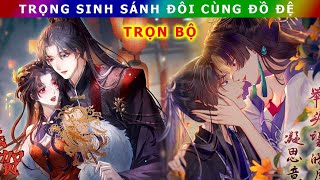 Full Trọn Bộ - Trọng Sinh Sánh Đôi Cùng Đồ Đệ  #reviewtruyentranh #trongsinh #trungsinh