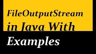 FileOutputStream in Java with Examples