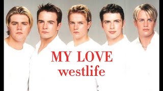 MY LOVE | WESTLIFE | With clip and lyrics