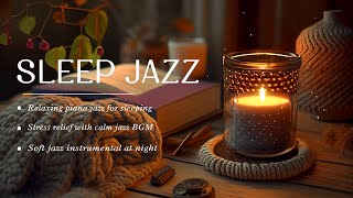 Nighttime Sleep Jazz Music - Soft Piano Jazz Instrumental Music - 24/7 vs Relax of Background Music