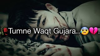 🥀 Tumne Waqt 😭 Gujara Hai..! 💔 breakup shayari 😥 Heart Broken Status | Sad Shayari | WhatsApp Status