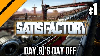 Day[9]'s Day Off - Satisfactory P1