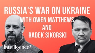 Analysis of Russia's War on Ukraine with Owen Matthews and Radek Sikorski