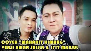 Cover MAHARIT HIMANG versi Amar shalila & Ifit manjul...