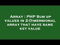 Array : PHP Sum up values in 2-Dimensional array that have same key value
