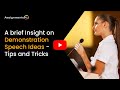 A brief Insight on Demonstration Speech Ideas - Tips and Tricks