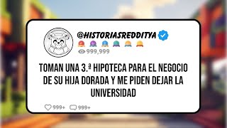 Mis PADRES Horribles Quieren que DEJE la UNI por Culpa de la 3.ª HIPOTECA Debido a su HIJA DORADA