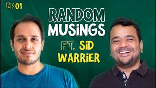 Random Musings | Season 3 | Ep1 ft. @Sidwarrier