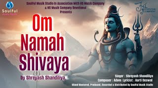 Om Namah Shivaya | @ShreyashShandiliya | @aye_adom | SoulFul Musik Studio | HS Musik Company