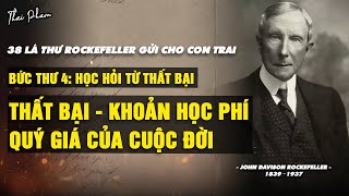 38 LÁ THƯ ROCKEFELLER GỬI CHO CON TRAI | BỨC THƯ 4: HỌC HỎI TỪ THẤT BẠI | THAI PHAM