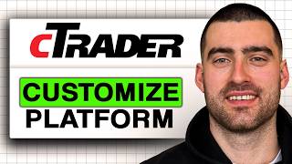 How to CUSTOMIZE PLATFORM in cTrader (Easy Guide 2026)
