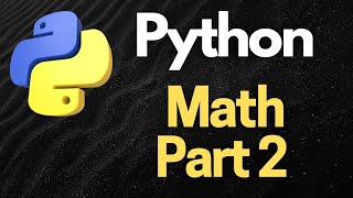 Python Math Part 2: Advanced Concepts and Techniques