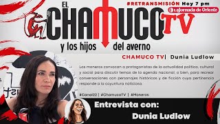 🔴Retransmisión | CHAMUCO TV con Dunia Ludlow (28/04/2024)