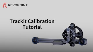 Revopoint Trackit 3D Scanner - Calibration Tutorial
