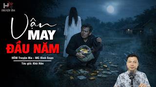 Đọc Truyện Ma: VẬN MAY ĐẦU NĂM – Trộm Vàng Gieo Nghiệp Đổi Cả Mạng Sống MC Đình Soạn Kể