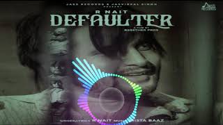 Defaulter Remix _ Bass Boosted Song R Nait Ft. Gur
