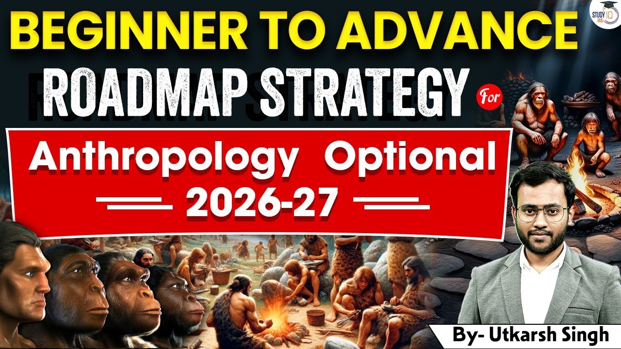 Beginner To Advance Roadmap For Anthropology Optional 2026 27 Utkarsh