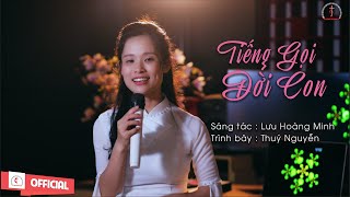 Tiếng Gọi Đời Con ||Sáng tác : Lưu Hoàng Minh || Trình bày : Thuý Nguyễn
