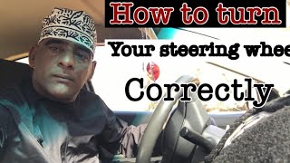 How To Turn  A Steering well Correctly Driving lessons