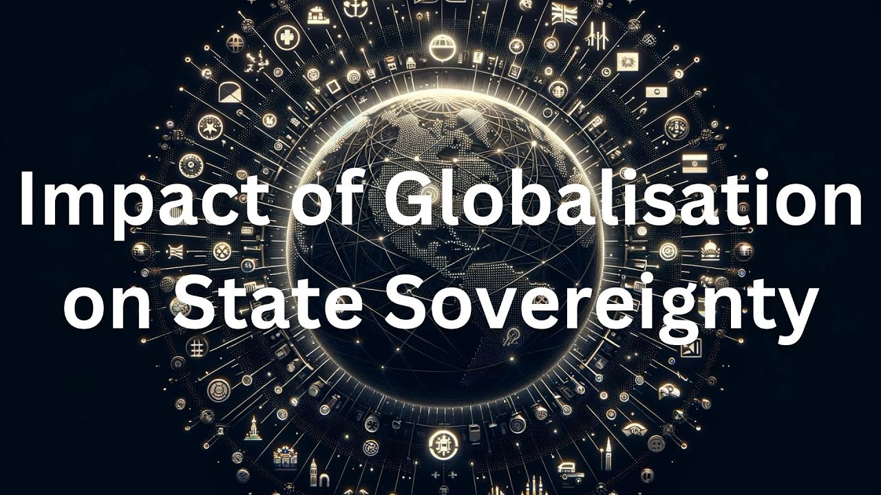 The Impact Of Globalisation On State Sovereignty Youtube