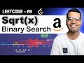 Sqrt(x) | Finding Square Root of Number using BINARY SEARCH -  Leetcode 69 Python