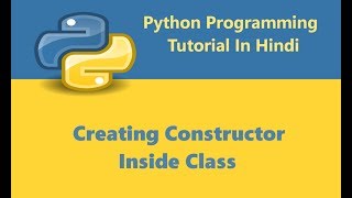 Python Programming Tutorial - 29 - Creating Constructor Inside Class | Hindi