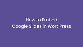 How To Embed Google Slides In WordPress