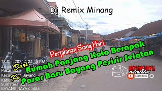 DJ Remix Minang Di Perjalanan dari Rumah Panjang Koto Berapak Ke Pasar Baru Bayang Pesisir Selatan