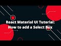 React Material UI Tutorial : Select Box
