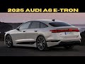 FIRST LOOK! 2025 AUDI A6 E-TRON Finally Revealed | ALL You to Know!