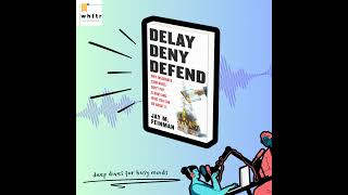 Delay, Deny, Defend by Jay Feinman | a whttr book summary \u0026 discussion